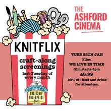 Load image into Gallery viewer, Knitflix @The Ashford Cinema - Last Tues of the month 5.30 (film at 6pm)